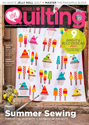 Love Patchwork & Quilting Magazine ISSUE 153
